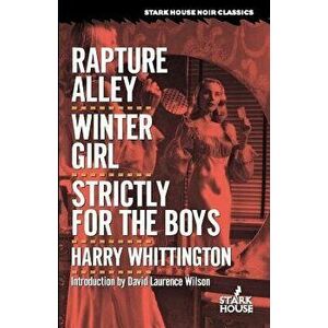 Rapture Alley / Winter Girl / Strictly for the Boys, Paperback - Harry Whittington imagine