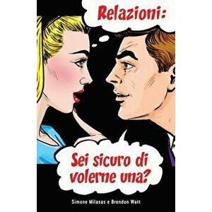 Relazioni: sei sicuro di volerne una? (Italian), Paperback - Simone Milasas imagine