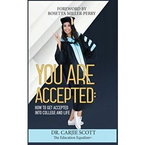 You Are Accepted: How to get Accepted into College and Life, Paperback - Carjamin Scott imagine