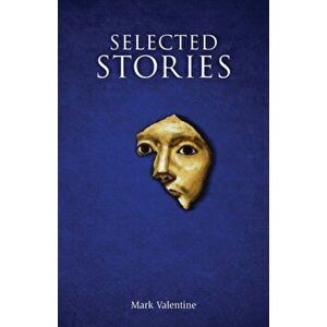 Selected Stories, Paperback - Mark Valentine imagine