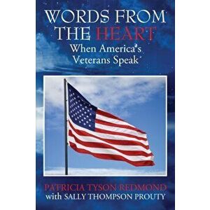 Words from the Heart: When America's Veterans Speak, Paperback - Patricia Tyson Redmond imagine