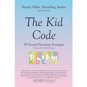The Kid Code: 30 Second Parenting Strategies, Paperback - Brenda Miller imagine