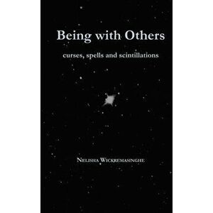 Being with Others: Curses, Spells and Scintillations, Paperback - Nelisha Wickremasinghe imagine