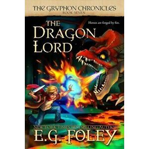 The Dragon Lord (The Gryphon Chronicles, Book 7), Paperback - E. G. Foley imagine