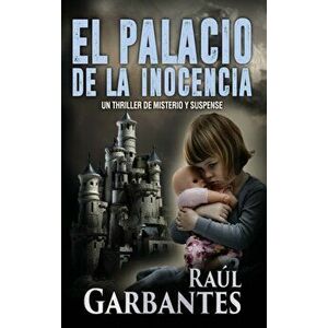 El palacio de la inocencia: Un thriller de misterio y suspense, Hardcover - Raúl Garbantes imagine