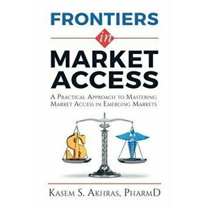 Frontiers in Market Access, Paperback - Kasem Akhras imagine