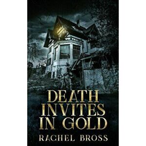 Death Invites In Gold: Large Print Hardcover Edition, Hardcover - Rachel Bross imagine