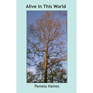 Alive in This World, Paperback - Pamela Haines imagine
