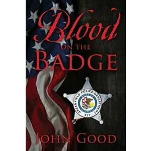 Blood on the Badge, Paperback - John Good imagine