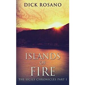 Islands Of Fire, Paperback - Dick Rosano imagine