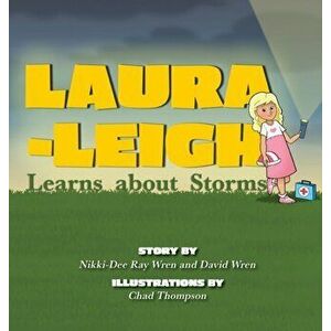 Laura-Leigh Learns about Storms, Hardcover - Nikki-Dee Ray Wren imagine