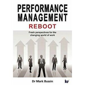 Performance Management Reboot: Fresh Perspectives for the Changing World of Work, Paperback - Mark Bussin imagine