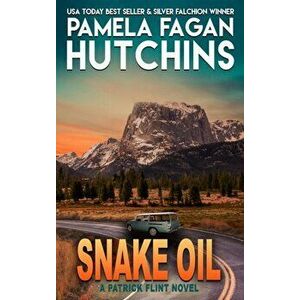 Snake Oil: A Patrick Flint Novel, Hardcover - Pamela Fagan Hutchins imagine