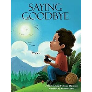 Saying Goodbye: A Book About Loss, Hardcover - Alejandra Stevenson imagine