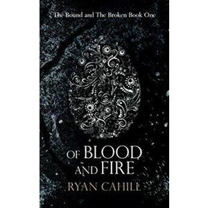 Of Blood and Fire, Paperback - Ryan Cahill imagine