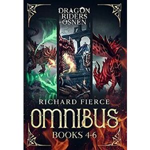 Dragon Riders of Osnen: Episodes 4-6 (Dragon Riders of Osnen Omnibus Book 2), Hardcover - Richard Fierce imagine