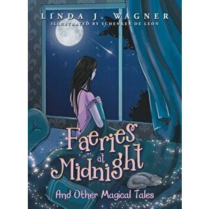 Faeries at Midnight: And Other Magical Tales, Hardcover - Linda J. Wagner imagine