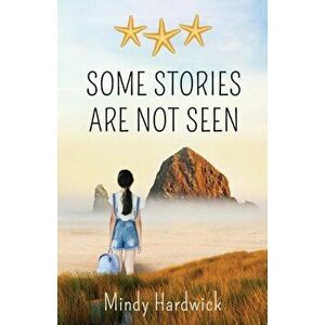 Some Stories Are Not Seen, Paperback - Mindy Hardwick imagine