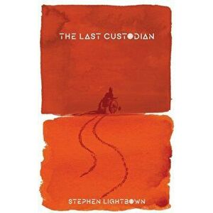 Last Custodian, Paperback - Stephen Lightbown imagine