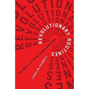 Revolutionary Routines. The Habits of Social Transformation, Paperback - Carolyn Pedwell imagine