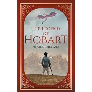 The Legend of Hobart, Paperback - Heather Mullaly imagine