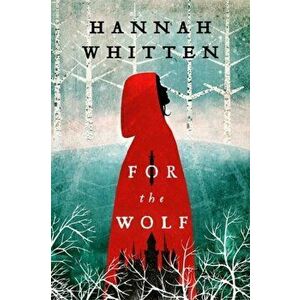 For the Wolf. The New York Times Bestseller, Paperback - Hannah Whitten imagine