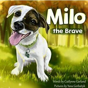 Milo the Brave, Paperback - Caitlynne Garland imagine