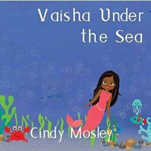 Vaisha Under the Sea, Paperback - Cindy Mosley imagine