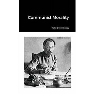 Communist Morality, Paperback - Felix Dzerzhinsky imagine