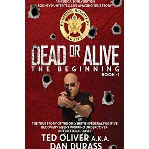 Dead or Alive. Book One: The Beginning, Paperback - Ted Oliver imagine