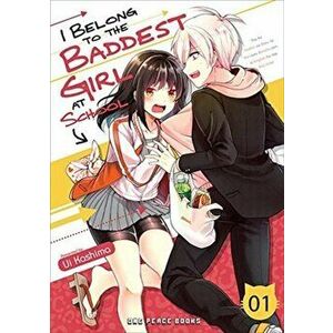 I Belong to the Baddest Girl at School Volume 01, Paperback - Ui Kashima imagine