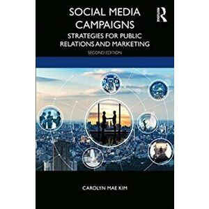 Social Media Campaigns. Strategies for Public Relations and Marketing, Paperback - Carolyn Mae Kim imagine