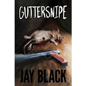 Guttersnipe, Paperback - Jay Black imagine