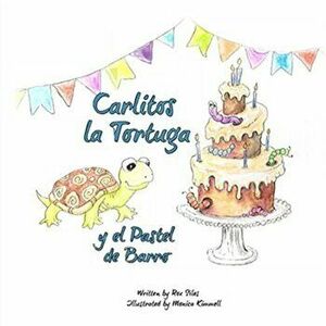 Carlitos la Tortuga y el Pastel de Barro, Paperback - Rox Siles imagine
