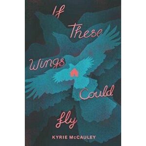 If These Wings Could Fly, Paperback - Kyrie McCauley imagine
