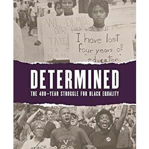 Determined: The 400-Year Struggle for Black Equality, Paperback - Karen A. Sherry imagine