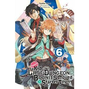Suppose a Kid from the Last Dungeon Boonies Moved to a Starter Town, Vol. 6 (Light Novel), Paperback - Toshio Satou imagine