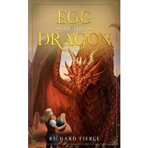 Egg of the Dragon: Marked by the Dragon Book 2, Paperback - Richard Fierce imagine