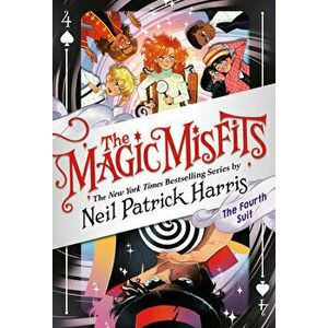 The Magic Misfits: The Fourth Suit, Paperback - Neil Patrick Harris imagine