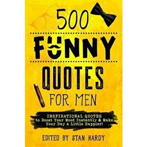 500 Funny Quotes for Men, Paperback - Stan Hardy imagine