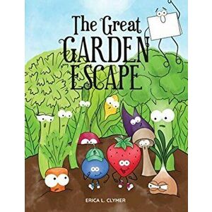 The Great Garden Escape, Paperback - Erica L. Clymer imagine