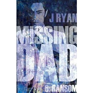 Missing Dad 6: Ransom, Paperback - J Ryan imagine