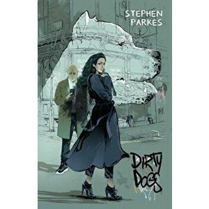 Dirty Dogs, Paperback - Stephen Parkes imagine