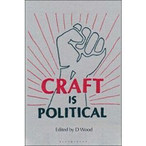 Craft is Political, Hardback - D Wood imagine