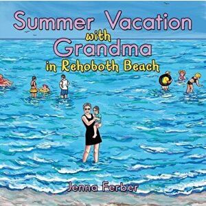 Summer Vacation with Grandma: In Rehoboth Beach, Paperback - Jenna Ferber imagine