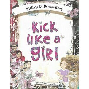 Kick Like a Girl, Paperback - Melissa Di Donato Roos imagine