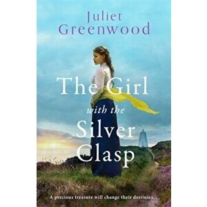 Girl with the Silver Clasp. A sweeping, unputdownable WWI historical novel set in Cornwall, Paperback - Juliet Greenwood imagine