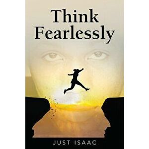 Think Fearlessly, Paperback - Just Isaac imagine