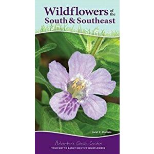 Wildflowers of the South & Southeast: Your Way to Easily Identify Wildflowers, Spiral - Jaret C. Daniels imagine