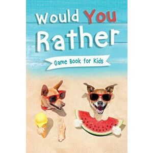 Would You Rather Book for Kids: Gamebook for Kids with 200+ Hilarious Silly Questions to Make You Laugh! Including Funny Bonus Trivias: Fun Scenarios imagine